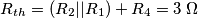 R_{th}=(R_2||R_1)+R_4=3\;\Omega