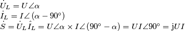 \begin{array}{l}
{{\dot U}_L} = U\angle \alpha \\
{{\dot I}_L} = I\angle \left( {\alpha  - 90^\circ } \right)\\
\dot S = {{\dot U}_L}{{\hat I}_L} = U\angle \alpha  \times I\angle \left( {90^\circ  - \alpha } \right) = UI\angle 90^\circ  = {\rm{j}}UI
\end{array}