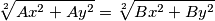 \sqrt[2]{Ax^2+Ay^2}=\sqrt[2]{Bx^2+By^2}