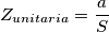 Z_{unitaria}=\frac{a}{S}