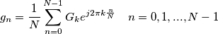 g_{n}=\frac{1}{N}\sum_{n=0}^{N-1}G_{k}e^{j2\pi k\frac{n}{N}}\,\,\,\,\,\,n=0,1,...,N-1