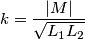 k=\frac{\left| M \right|}{\sqrt{L_{1}L_{2}}}