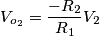 V_{o_2} = \frac{-R_2}{R_1} V_2