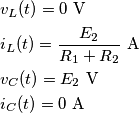\begin{aligned}
& v_L(t) = 0\ \text V\\
& i_L(t) = {E_2 \over R_1 + R_2}\ \text A\\
& v_C(t) = E_2\ \text V\\
& i_C(t) = 0\ \text A\\
\end{aligned}