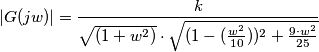 |G(jw)| = \frac{k}{\sqrt{(1+ w^{2})} \cdot \sqrt{(1 - (\frac{w^{2}}{10}))^{2} +\frac{9 \cdot w^{2}}{25}} }