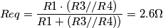 Req = \frac{R1\cdot (R3//R4)}{R1+(R3//R4))}=2.6\Omega