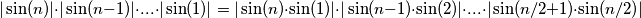 |\sin(n)|\cdot|\sin(n-1)|\cdot...\cdot|\sin(1)|=|\sin(n)\cdot\sin(1)|\cdot|\sin(n-1)\cdot\sin(2)|\cdot...\cdot|\sin(n/2+1)\cdot\sin(n/2)|