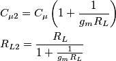 \begin{align}
  & C_{\mu 2}=C_{\mu }\left( 1+\frac{1}{g_{m}R_{L}} \right) \\ 
 & R_{L2}=\frac{R_{L}}{1+\frac{1}{g_{m}R_{L}}} \\ 
\end{align}