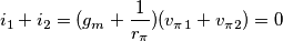 i_1 + i_2 = (g_m + \frac{1}{r_\pi}) (v_\pi_1 + v_\pi_2) = 0