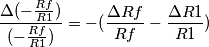 \frac{\Delta (-\frac{Rf}{R1})}{(-\frac{Rf}{R1})} = -(\frac{\Delta Rf}{Rf} - \frac{\Delta R1}{R1})