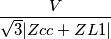 \frac{V}{\sqrt{3}|Zcc+ZL1|}