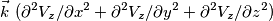 \vec k\ ( \partial^2 V_z/\partial x^2 + \partial^2 V_z/\partial y^2 + \partial^2 V_z/\partial z^2) \vec k\ ( \partial^2 V_z/\partial x^2 + \partial^2 V_z/\partial y^2 + \partial^2 V_z/\partial z^2)