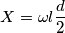 X = \omega l\frac{d}{2}