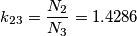 k_{23} = \frac{N_2}{N_3} = 1.4286 k_{23} = \frac{N_2}{N_3} = 1.4286