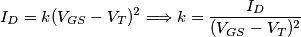 I_D=k(V_{GS}-V_T)^2 \Longrightarrow k=\frac{I_D}{(V_{GS}-V_T)^2}