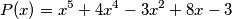 P(x)=x^5+4x^4-3x^2+8x-3