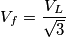 V_f= \frac{V_L}{\sqrt 3}