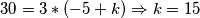 30=3*(-5+k)\Rightarrow k=15