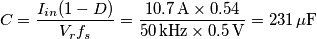 C=\frac{I_{in}(1-D)}{V_r f_s}=\frac{10.7\,\text{A}\times 0.54}{50\,\text{kHz}\times0.5\,\text{V}}=231\,\mu\text{F} C=\frac{I_{in}(1-D)}{V_r f_s}=\frac{10.7\,\text{A}\times 0.54}{50\,\text{kHz}\times0.5\,\text{V}}=231\,\mu\text{F}
