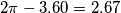 2\pi -3.60=2.67