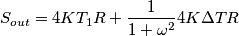 S_{out}=4KT_1R+\frac{1}{1+\omega^2}4K\Delta T R S_{out}=4KT_1R+\frac{1}{1+\omega^2}4K\Delta T R