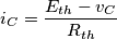i_C = \frac{E_{th}-v_C}{R_{th}}