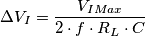 \Delta V_{I}=\frac{V_{IMax}}{2\cdot f\cdot R_{L}\cdot C}