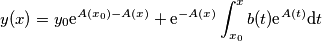 y(x) = y_0  \text{e}^{A(x_0) - A(x)} + \text{e}^{-A(x)} \int_{x_0}^{x} b(t) \text{e}^{A(t)} \text{d}t
