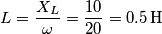 L=\frac{X_{L}}{\omega }=\frac{10}{20}=0.5\,\text{H}