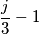 \frac{j}{3}-1