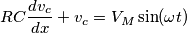 RC\frac{dv_{c}}{dx}+v_{c}=V_{M}\sin (\omega t)