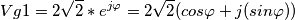 \[Vg1=2\sqrt{2} * e^{j\varphi }=2\sqrt{2}(cos\varphi +j(sin\varphi)) \]