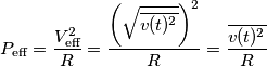P_\text{eff}=\frac{V^2_\text{eff}}{R}=\frac{\left(\sqrt{\overline{v(t)^2}}\right)^2}{R}=\frac{\overline{v(t)^2}}{R}