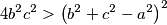 4b^{2}c^{2}> \left ( b^{2}+c^{2}-a^{2} \right )^{2}