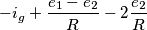 -i_{g}+ \frac {e_{1}-e_{2}} {R} -2 \frac {e_{2}} {R}