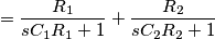 =\frac{R_1}{sC_1 R_1+1}+\frac{R_2}{sC_2 R_2 +1}