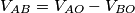 V_{AB}=V_{AO}-V_{BO} V_{AB}=V_{AO}-V_{BO}