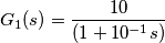 G_{1}(s)=\frac{10}{(1+10^{-1}s)}