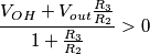 \frac{V_{OH}+V_{out}\frac{R_3}{R_2}}{1+\frac{R_3}{R_2}}>0