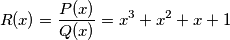 R(x) = \frac{P(x)}{Q(x)} = x^3+x^2+x+1