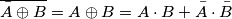 \overline {\bar A \oplus B}=A \oplus B=A \cdot B + \bar A \cdot \bar B \overline {\bar A \oplus B}=A \oplus B=A \cdot B + \bar A \cdot \bar B