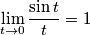 \lim_{t \rightarrow 0} \frac{\sin t}{t}=1