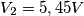 V_{2}=5,45 V V_{2}=5,45 V