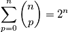 \sum_{p=0}^{n} \binom{n}{p} = 2^n