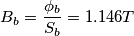 B_b = {\phi_b \over S_b} = 1.146 T
