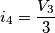i_4 = \frac{V_3}{3}