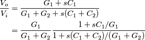 \begin{align}
\frac{V_o}{V_i} &= \frac{G_1+sC_1}{G_1+G_2 +s(C_1+C_2)} \\
&= \frac{G_1}{G_1+G_2}\frac{1+s C_1/G_1}{1+s(C_1+C_2)/(G_1+G_2)}
\end{align} \begin{align}
\frac{V_o}{V_i} &= \frac{G_1+sC_1}{G_1+G_2 +s(C_1+C_2)} \\
&= \frac{G_1}{G_1+G_2}\frac{1+s C_1/G_1}{1+s(C_1+C_2)/(G_1+G_2)}
\end{align}