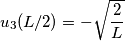 u_3(L/2) = -\sqrt{\frac{2}{L}}