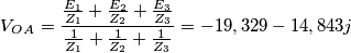 V_O_A=\frac{\frac{E_1}{Z_1}+\frac{E_2}{Z_2}+\frac{E_3}{Z_3}}{\frac{1}{Z_1}+\frac{1}{Z_2}+\frac{1}{Z_3}}=-19,329-14,843j