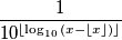 \frac{1}{10^{\lfloor \log_{10}{(x-\lfloor x\rfloor)}\rfloor}}